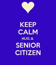 Keep-Calm-Hug-A-Senior-Citizen-Its-National-Senior-Citizen-Day